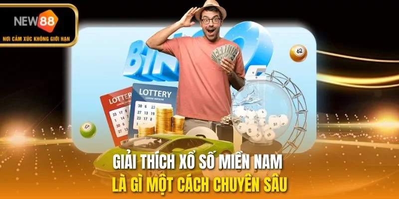 Giải thích xổ số miền Nam là gì một cách chuyên sâu
