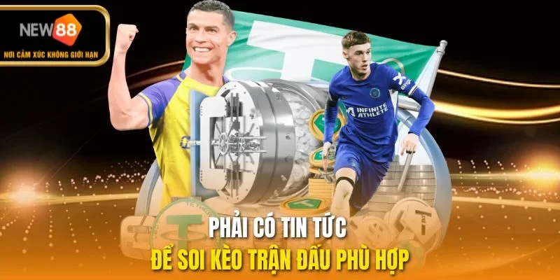 Phải có tin tức để soi kèo trận đấu phù hợp